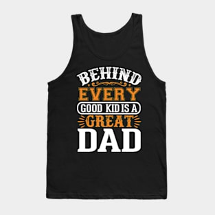 behind every good kid is a great dad lovers son Father's day Tank Top